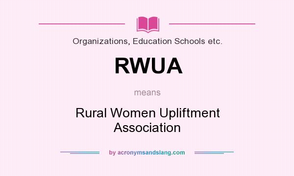 What does RWUA mean? It stands for Rural Women Upliftment Association