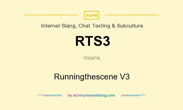 What does RTS3 mean? It stands for Runningthescene V3