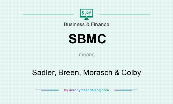 What does SBMC mean? It stands for Sadler, Breen, Morasch & Colby