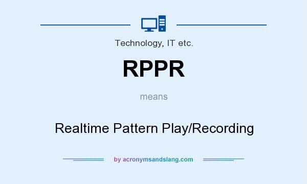 What does RPPR mean? It stands for Realtime Pattern Play/Recording