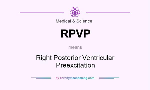 What does RPVP mean? It stands for Right Posterior Ventricular Preexcitation