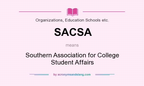 What does SACSA mean? It stands for Southern Association for College Student Affairs