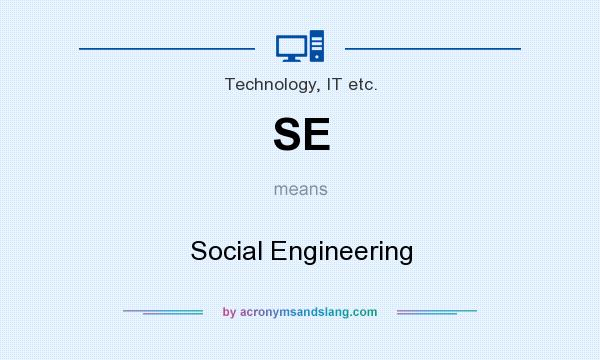 What does SE mean? It stands for Social Engineering