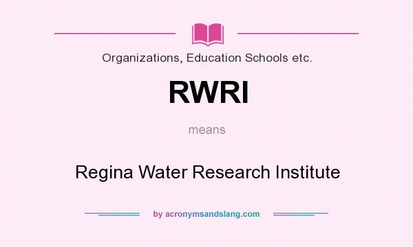 What does RWRI mean? It stands for Regina Water Research Institute