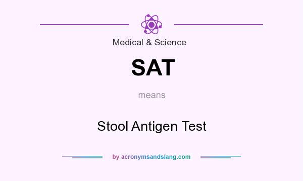 What does SAT mean? It stands for Stool Antigen Test