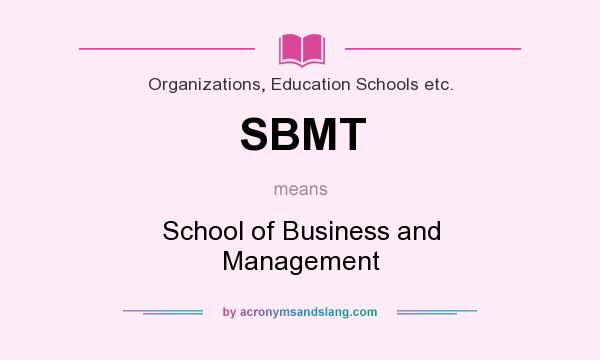 What does SBMT mean? It stands for School of Business and Management