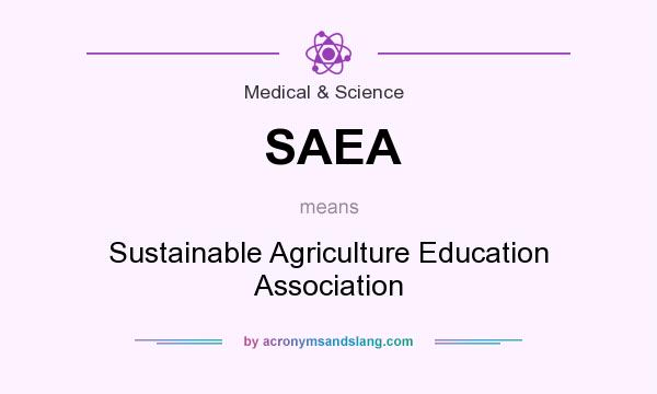 What does SAEA mean? It stands for Sustainable Agriculture Education Association