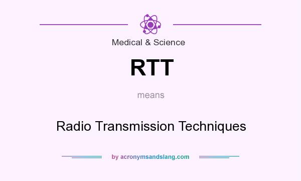 What does RTT mean? It stands for Radio Transmission Techniques