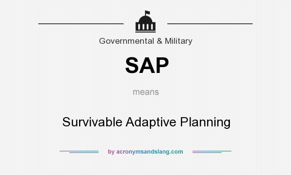 What does SAP mean? It stands for Survivable Adaptive Planning