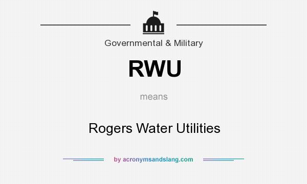 What does RWU mean? It stands for Rogers Water Utilities