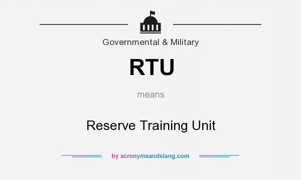 What does RTU mean? It stands for Reserve Training Unit