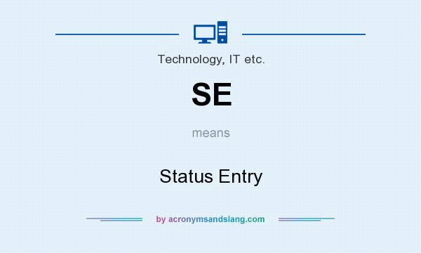 What does SE mean? It stands for Status Entry
