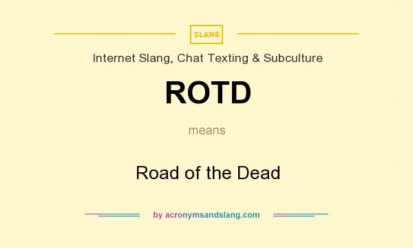 What does ROTD mean? It stands for Road of the Dead
