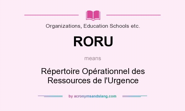 What does RORU mean? It stands for Répertoire Opérationnel des Ressources de l`Urgence