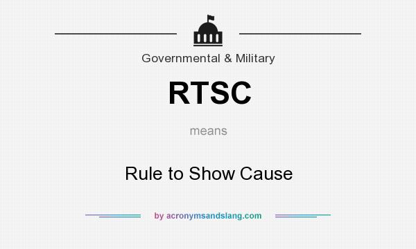 What does RTSC mean? It stands for Rule to Show Cause