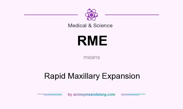 What does RME mean? It stands for Rapid Maxillary Expansion