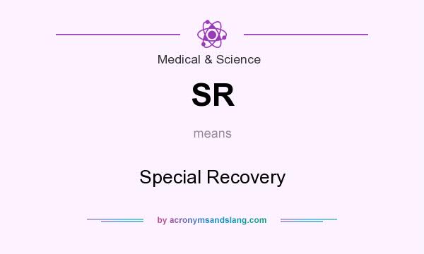 What does SR mean? It stands for Special Recovery