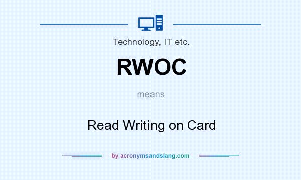 What does RWOC mean? It stands for Read Writing on Card