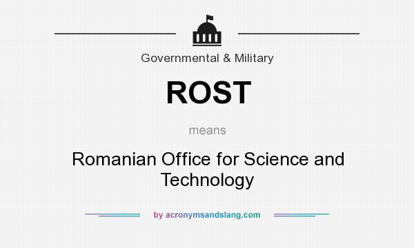 What does ROST mean? It stands for Romanian Office for Science and Technology