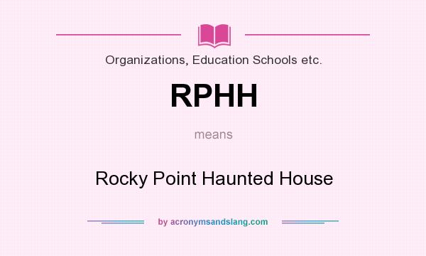 What does RPHH mean? It stands for Rocky Point Haunted House