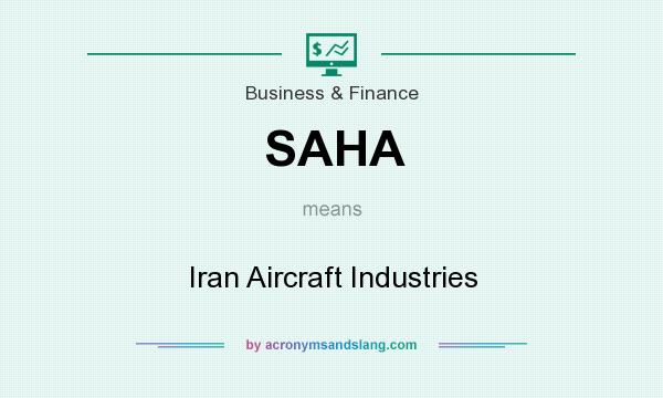 What does SAHA mean? It stands for Iran Aircraft Industries