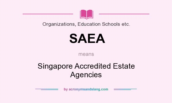 What does SAEA mean? It stands for Singapore Accredited Estate Agencies