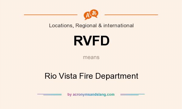 What does RVFD mean? It stands for Rio Vista Fire Department