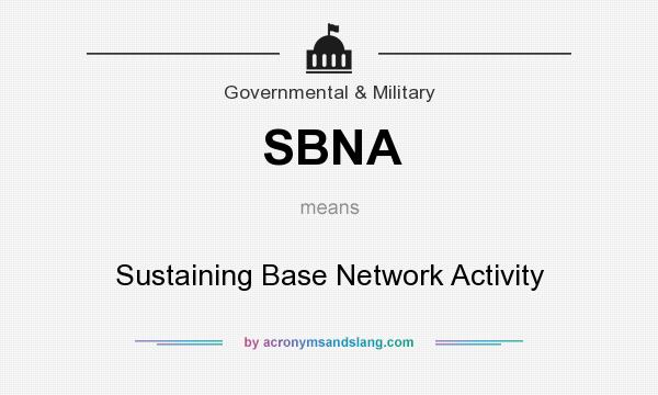 What does SBNA mean? It stands for Sustaining Base Network Activity