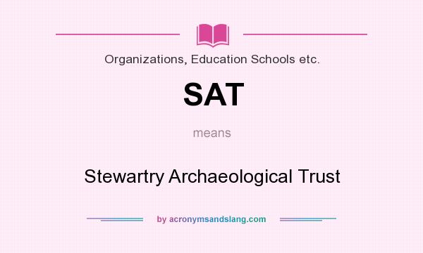 What does SAT mean? It stands for Stewartry Archaeological Trust