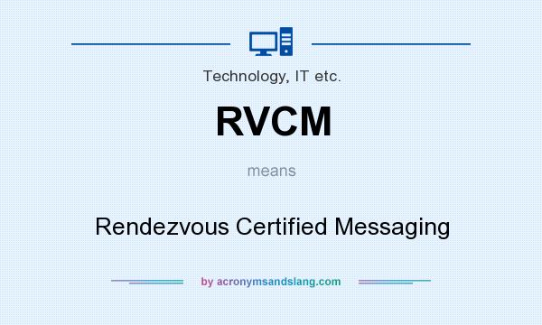 What does RVCM mean? It stands for Rendezvous Certified Messaging