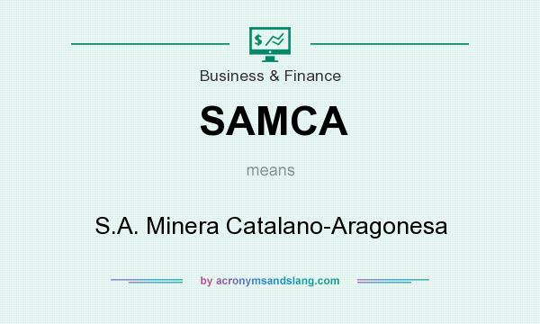 What does SAMCA mean? It stands for S.A. Minera Catalano-Aragonesa