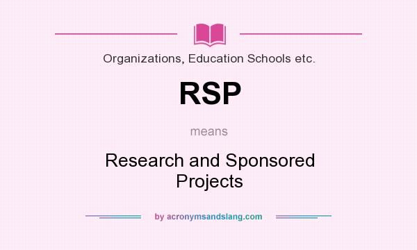 What does RSP mean? It stands for Research and Sponsored Projects