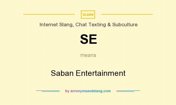 What does SE mean? It stands for Saban Entertainment