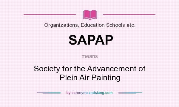 What does SAPAP mean? It stands for Society for the Advancement of Plein Air Painting