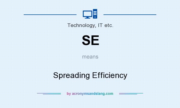 What does SE mean? It stands for Spreading Efficiency