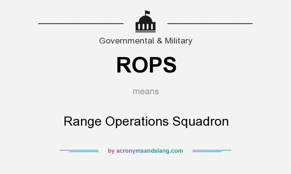 What does ROPS mean? It stands for Range Operations Squadron