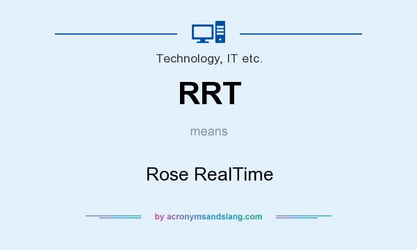 What does RRT mean? It stands for Rose RealTime