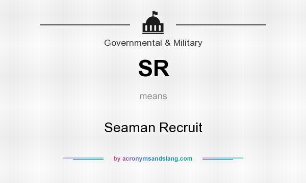 What does SR mean? It stands for Seaman Recruit