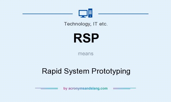 What does RSP mean? It stands for Rapid System Prototyping