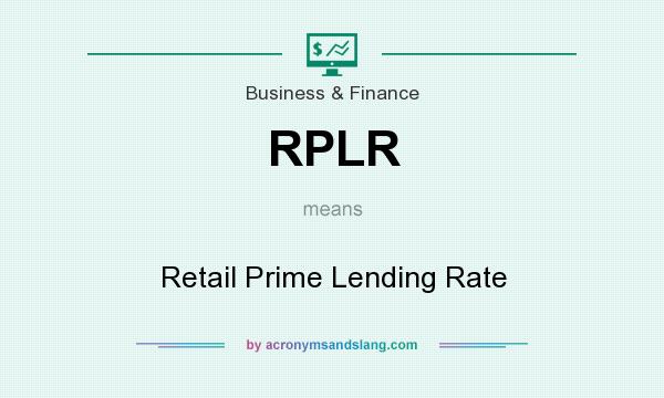 What does RPLR mean? It stands for Retail Prime Lending Rate