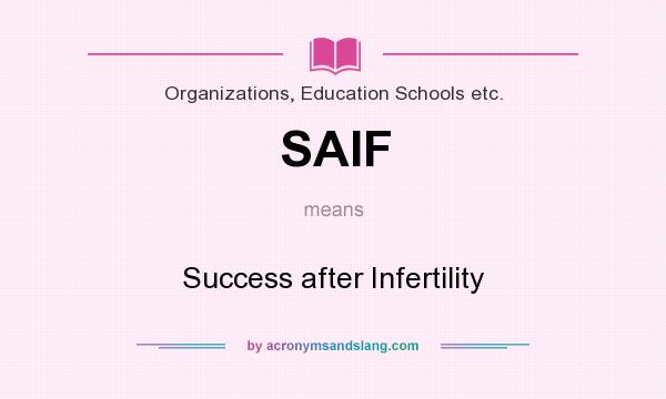 What does SAIF mean? It stands for Success after Infertility