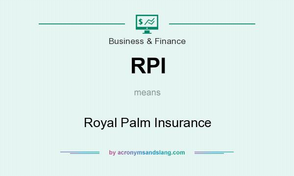 What does RPI mean? It stands for Royal Palm Insurance