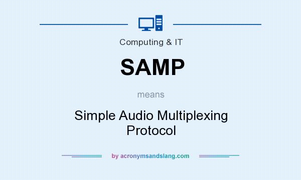 What does SAMP mean? It stands for Simple Audio Multiplexing Protocol