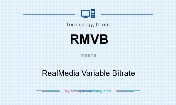 What does RMVB mean? It stands for RealMedia Variable Bitrate