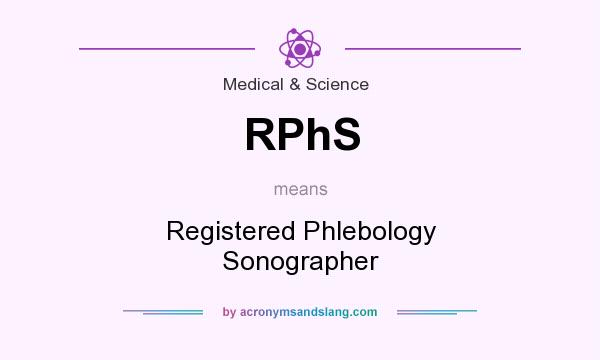 What does RPhS mean? It stands for Registered Phlebology Sonographer