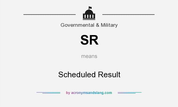 What does SR mean? It stands for Scheduled Result