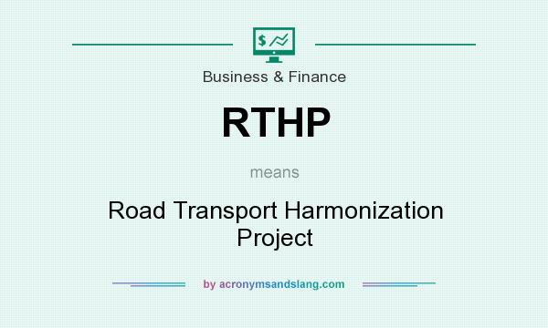 What does RTHP mean? It stands for Road Transport Harmonization Project