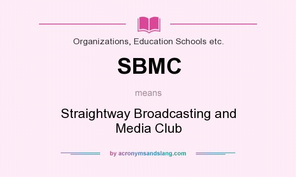 What does SBMC mean? It stands for Straightway Broadcasting and Media Club