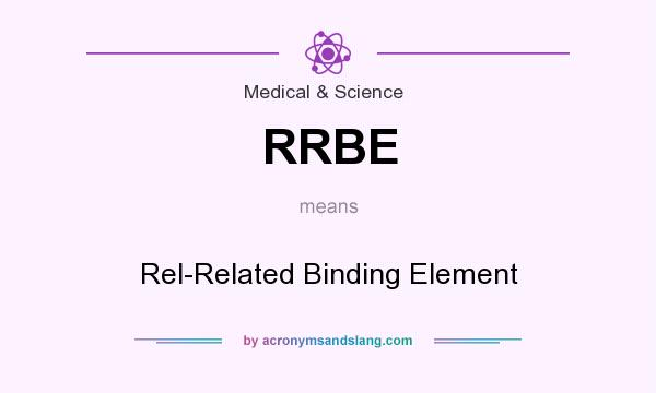 What does RRBE mean? It stands for Rel-Related Binding Element