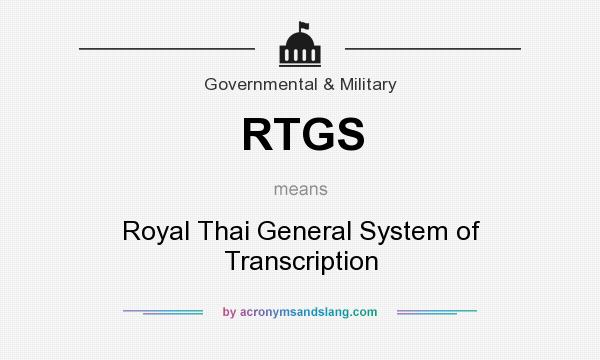 What does RTGS mean? It stands for Royal Thai General System of Transcription